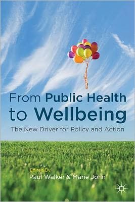 Cover for Paul Walker · From Public Health to Wellbeing: The New Driver for Policy and Action (Taschenbuch) (2011)