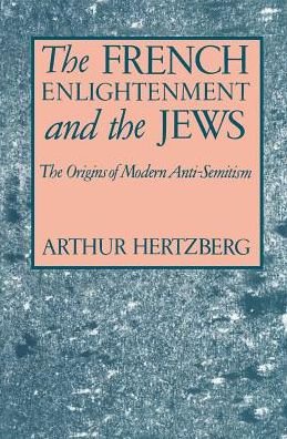 Cover for Arthur Hertzberg · The French Enlightenment and the Jews: The Origins of Modern Anti-Semitism (Paperback Bog) (1990)