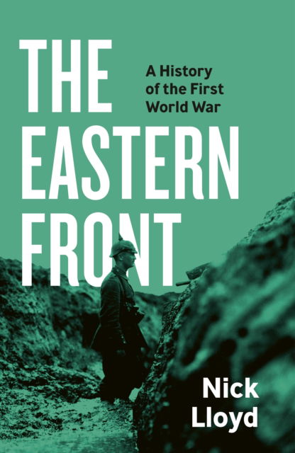 Cover for Nick Lloyd · The Eastern Front: A History of the First World War (Hardcover Book) (2024)