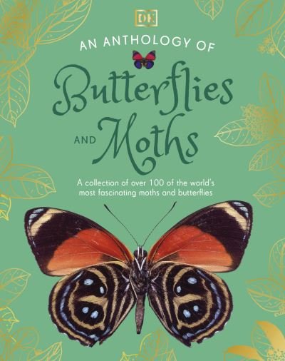 Cover for Dk · An Anthology of Butterflies and Moths: A Collection of Over 100 of the World's Most Fascinating Moths and Butterflies - DK Children's Anthologies (Hardcover Book) (2025)