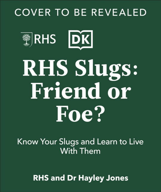 Cover for Royal Horticultural Society · RHS Slugs: Friend or Foe?: Know Your Slugs and Learn to Live With Them (Gebundenes Buch) (2025)