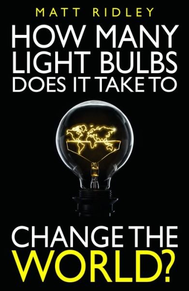 Cover for Matt Ridley · How Many Light Bulbs Does It Take to Change the World? (Pocketbok) (2019)