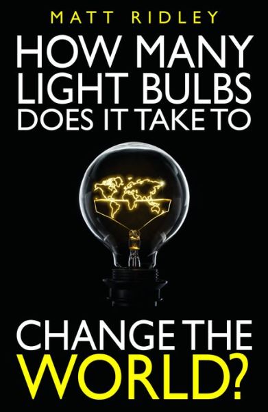 Cover for Matt Ridley · How Many Light Bulbs Does It Take to Change the World? (Paperback Book) (2019)