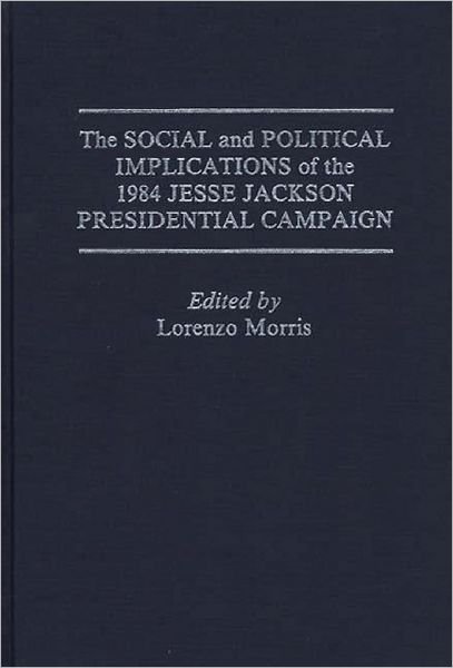 Cover for Rodney Green · The Social and Political Implications of the 1984 Jesse Jackson Presidential Campaign (Gebundenes Buch) (1990)