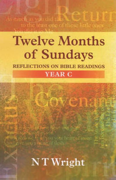 Twelve Months of Sundays Year C: Reflections On Bible Readings - Tom Wright - Libros - SPCK Publishing - 9780281052851 - 18 de agosto de 2000