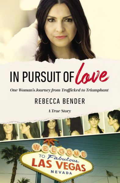 Cover for Bender Rebecca Bender · In Pursuit of Love: One Woman's Journey from Trafficked to Triumphant (Paperback Book) (2020)
