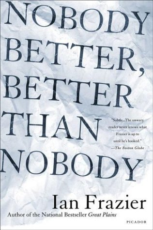 Cover for Ian Frazier · Nobody Better, Better Than Nobody (Paperback Book) (2003)