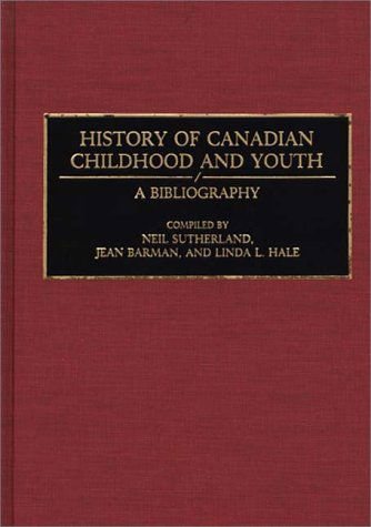 Cover for Jean Barman · History of Canadian Childhood and Youth: A Bibliography - Bibliographies and Indexes in World History (Hardcover Book) (1992)