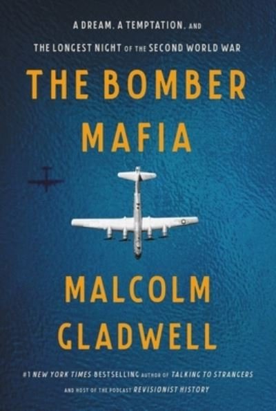 Cover for Malcolm Gladwell · The Bomber Mafia A Dream, a Temptation, and the Longest Night of the Second World War (Gebundenes Buch) (2021)