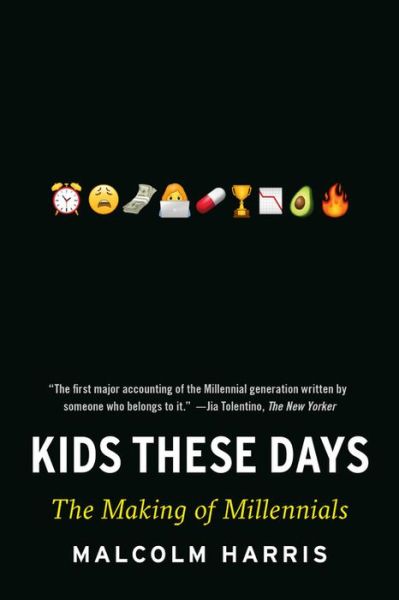 Cover for Malcolm Harris · Kids These Days: The Making of Millennials (Paperback Book) (2018)