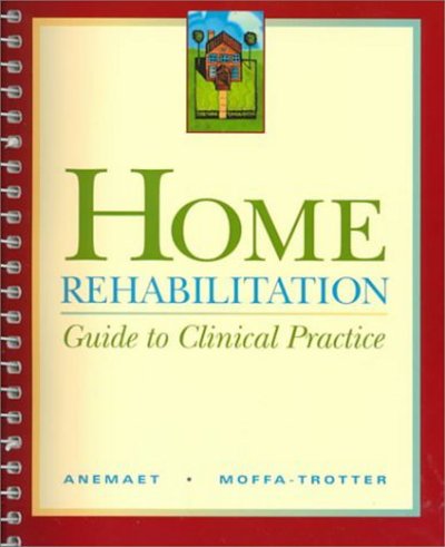 Cover for Anemaet, Wendy K. (Home Care Therapist, Board-Certified Specialist in Geriatric Physical Therapy, Miami, FL) · Home Rehabilitation: Guide to Clinical Practice (Paperback Book) (1999)