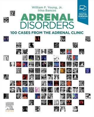 Cover for Young, William F. (Division of Endocrinology, Diabetes, Metabolism, and Nutrition, Tyson Family Endocrinology Clinical Professor; Professor of Medicine, Mayo Clinic College of Medicine, Rochester, Minnesota) · Adrenal Disorders: 100 Cases from the Adrenal Clinic (Hardcover Book) (2022)