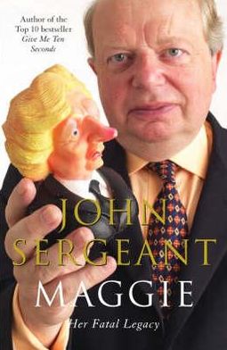 Cover for John Sergeant · Maggie: Her Fatal Legacy (Paperback Book) [Unabridged edition] (2005)