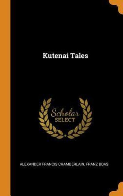 Cover for Alexander Francis Chamberlain · Kutenai Tales (Hardcover Book) (2018)