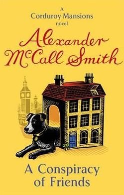 Cover for Alexander McCall Smith · A Conspiracy Of Friends - Corduroy Mansions (Paperback Book) (2012)
