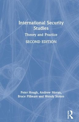 Cover for Hough, Peter (University of Middlesex, UK) · International Security Studies: Theory and Practice (Hardcover Book) (2020)