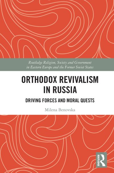 Cover for Milena Benovska · Orthodox Revivalism in Russia: Driving Forces and Moral Quests - Routledge Religion, Society and Government in Eastern Europe and the Former Soviet States (Paperback Book) (2022)