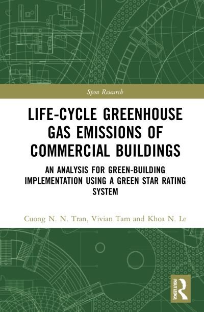Cover for Cuong N. N. Tran · Life-Cycle Greenhouse Gas Emissions of Commercial Buildings: An Analysis for Green-Building Implementation Using A Green Star Rating System - Spon Research (Inbunden Bok) (2021)
