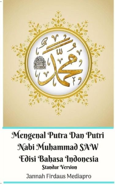 Cover for Jannah Firdaus Mediapro · Mengenal Putra Dan Putri Nabi Muhammad SAW Edisi Bahasa Indonesia Standar Version (Pocketbok) (2024)