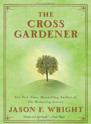 Cover for Jason F. Wright · The Cross Gardener (Paperback Book) [Reprint edition] (2011)