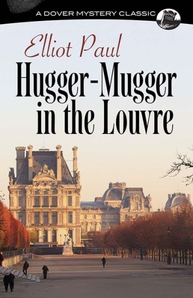 Cover for Elliot Paul · Hugger-Mugger in the Louvre (Paperback Book) [New edition] (2015)