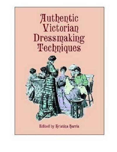 Cover for Kristina Harris · Authentic Victorian Dressmaking Techniques - Dover Fashion and Costumes (Paperback Bog) (2000)