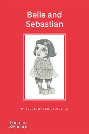 Cover for Stuart Murdoch · Belle and Sebastian: Illustrated Lyrics (Innbunden bok) (2022)