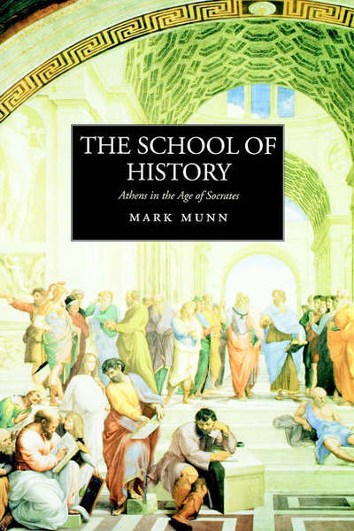 Cover for Mark H. Munn · The School of History: Athens in the Age of Socrates (Paperback Book) (2003)