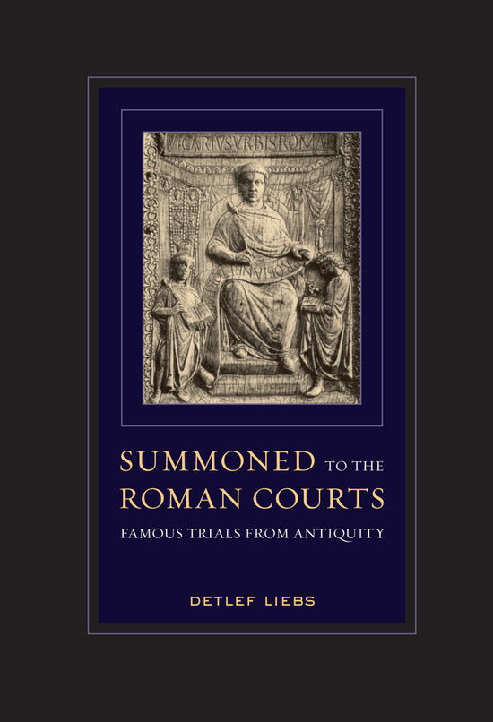 Cover for Detlef Liebs · Summoned to the Roman Courts: Famous Trials from Antiquity (Taschenbuch) (2017)