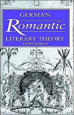 Cover for Behler, Ernst (University of Washington) · German Romantic Literary Theory - Cambridge Studies in German (Hardcover bog) (1993)