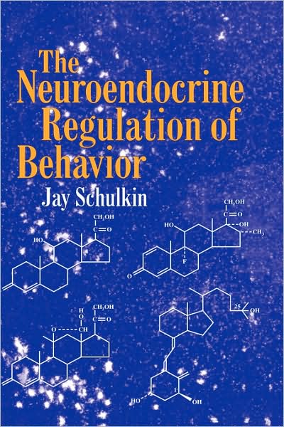 Cover for Schulkin, Jay (Georgetown University, Washington DC) · The Neuroendocrine Regulation of Behavior (Hardcover Book) (1998)