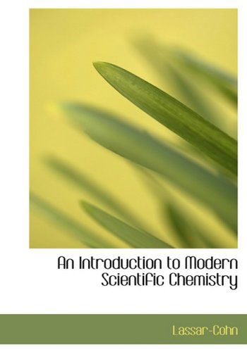 Cover for Lassar-cohn · An Introduction to Modern Scientific Chemistry (Hardcover Book) [Large Print, Lrg edition] (2008)