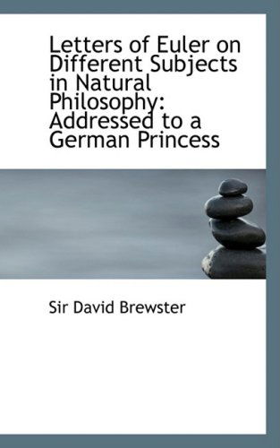 Cover for David Brewster · Letters of Euler on Different Subjects in Natural Philosophy: Addressed to a German Princess (Paperback Book) (2008)