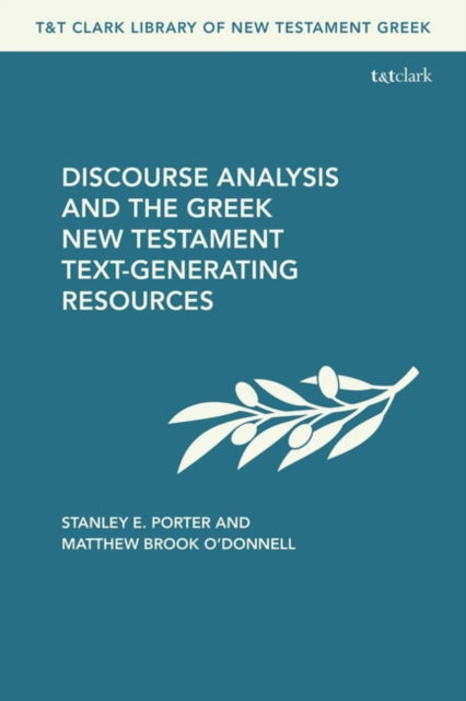 Cover for Porter, Stanley E. (McMaster Divinity College, Canada) · Discourse Analysis and the Greek New Testament: Text-Generating Resources - T&amp;T Clark Library of New Testament Greek (Hardcover Book) (2024)