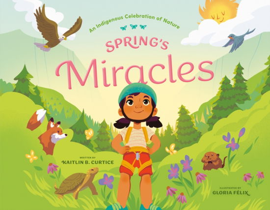 Cover for Kaitlin B. Curtice · Spring's Miracles - An Indigenous Celebration of Nature (Hardcover Book) (2025)