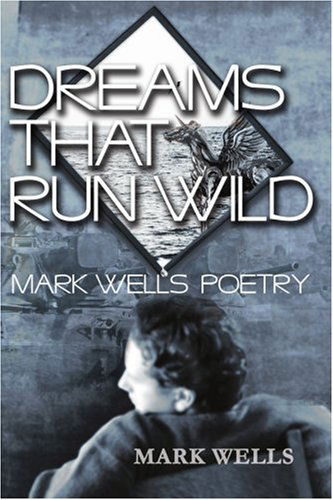 Cover for Mark Wells · Dreams That Run Wild: Mark Wells Poetry (Paperback Book) (2002)