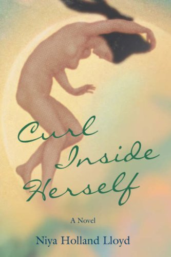 Curl Inside Herself - Niya Lloyd - Boeken - iUniverse, Inc. - 9780595474851 - 21 november 2007