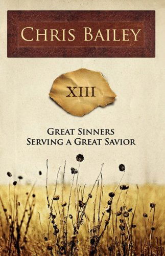 Cover for Chris Bailey · Great Sinners Serving a Great Savior: Xiii (Paperback Book) (2008)