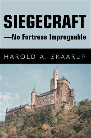 Siegecraft - No Fortress Impregnable - Harold A. Skaarup - Książki - iUniverse.com - 9780595656851 - 6 kwietnia 2003