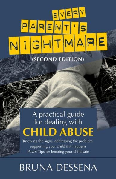 Cover for Bruna Dessena · Every Parent's Nightmare A Practical Guide for Dealing with Child Abuse (Pocketbok) (2017)