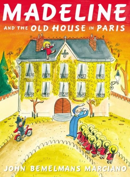 Cover for John Bemelmans Marciano · Madeline and the Old House in Paris - Madeline (Hardcover Book) [First edition] (2013)