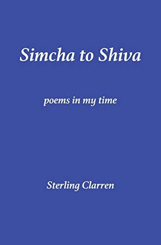 Cover for Sterling Clarren · Simcha to Shiva : Poems in My Time (Paperback Book) (2017)