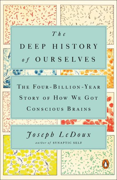 Cover for Joseph LeDoux · The Deep History of Ourselves: The Four-Billion Year Story of How We Got Conscious Brains (Paperback Book) (2020)