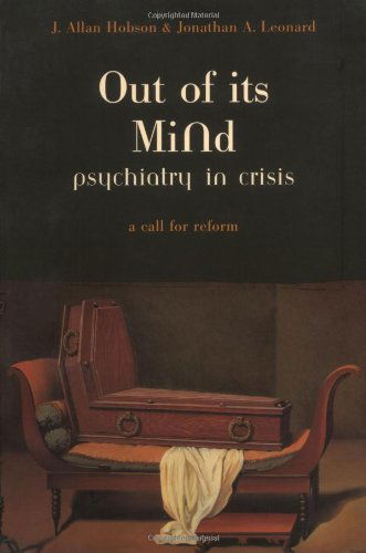 Out Of Its Mind: Psychiatry In Crisis A Call For Reform - J. Allan Hobson - Bücher - INGRAM PUBLISHER SERVICES US - 9780738206851 - 9. Mai 2002