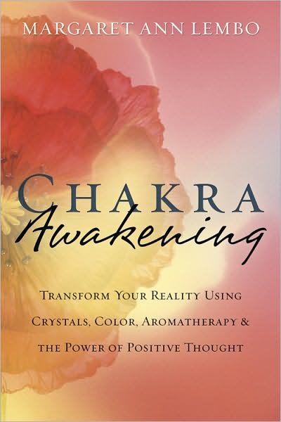 Cover for Margaret Ann Lembo · Chakra Awakening: Transform Your Reality Using Crystals, Color, Aromatherapy &amp; the Power of Positive Thought (Paperback Book) (2011)