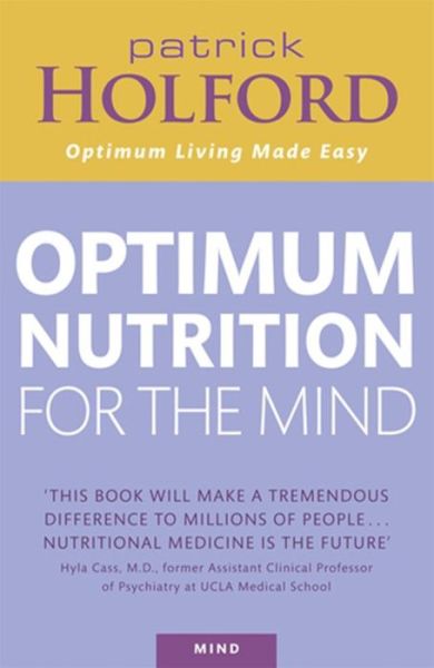 Optimum Nutrition For The Mind - Patrick Holford - Książki - Little, Brown Book Group - 9780749927851 - 24 maja 2007