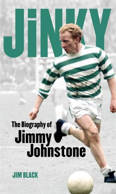 Jinky: The Biography Of Jimmy Johnstone - Jim Black - Kirjat - Little, Brown Book Group - 9780751539851 - torstai 2. syyskuuta 2010