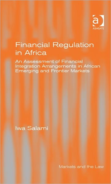Cover for Iwa Salami · Financial Regulation in Africa: An Assessment of Financial Integration Arrangements in African Emerging and Frontier Markets (Innbunden bok) [New edition] (2012)