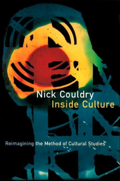 Cover for Nick Couldry · Inside Culture: Re-imagining the Method of Cultural Studies (Hardcover Book) (2000)