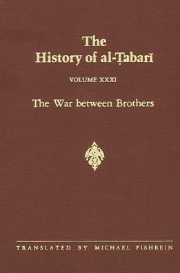 Cover for Abu Ja'far Muhammad ibn Jarir al-Tabari · The History of Al-Tabari, vol. XXXI. The War Between Brothers. (Hardcover Book) (1992)